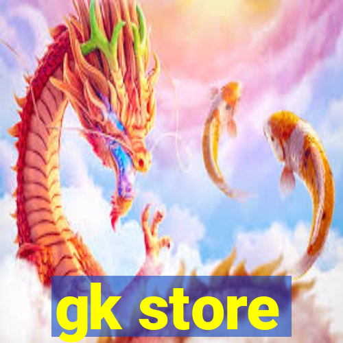 gk store